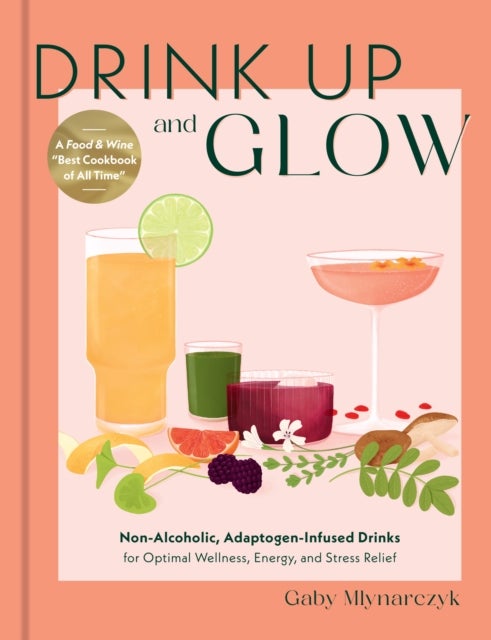 Drink Up & Glow - Non-Alcoholic, Adaptogen-Infused Drinks for Optimal Wellness, Energy, and Stress Relief