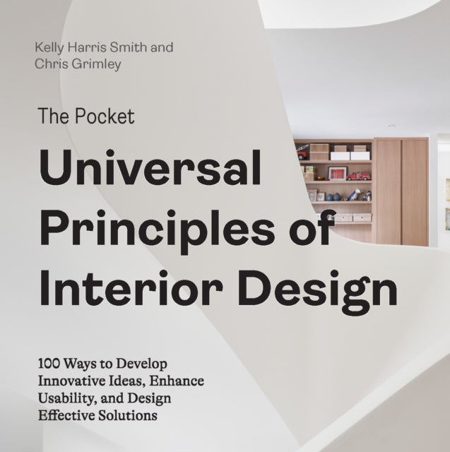 The Pocket Universal Principles of Interior Design - 100 Ways to Develop Innovative Ideas, Enhance Usability, and Design Effective Solutions