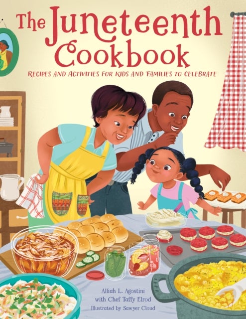 The Juneteenth Cookbook - Recipes and Activities for Kids and Families to Celebrate