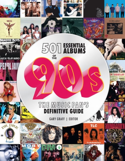 501 Essential Albums of the '90s - The Music Fan's Definitive Guide