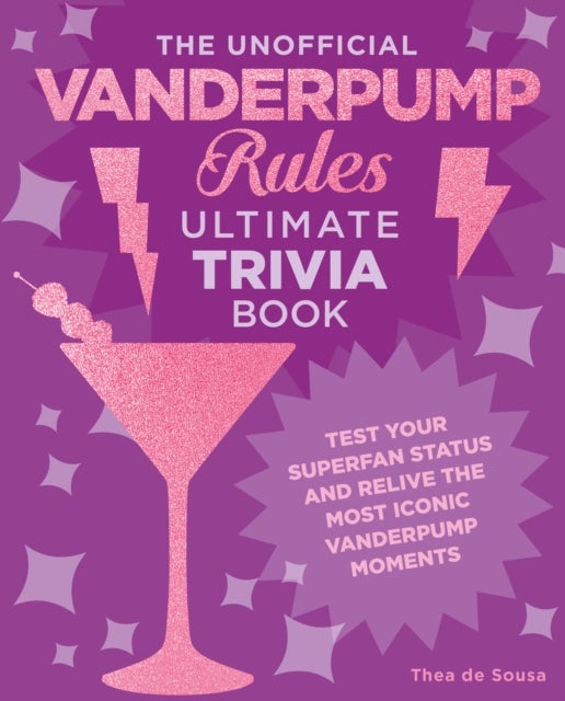 The Unofficial Vanderpump Rules Ultimate Trivia Book - Test Your Superfan Status and Relive the Most Iconic Vanderpump Moments