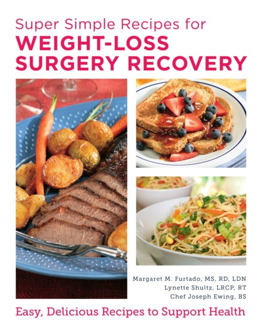 Super Simple Recipes for Weight-Loss Surgery Recovery - Easy, Delicious Recipes to Support Health