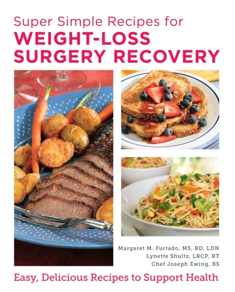 Super Simple Recipes for Weight-Loss Surgery Recovery - Easy, Delicious Recipes to Support Health