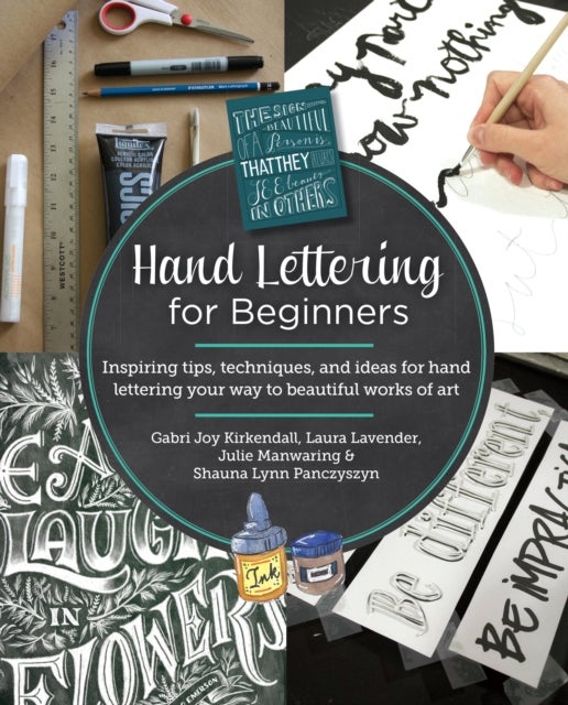 Hand Lettering for Beginners - Inspiring tips, techniques, and ideas for hand lettering your way to beautiful works of art