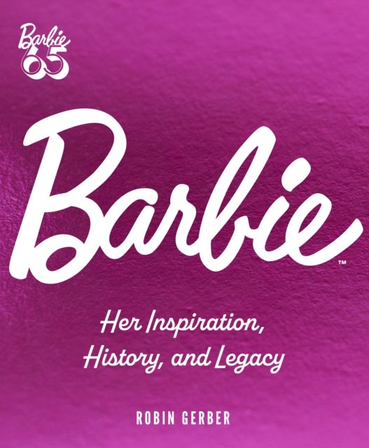 Barbie - Her Inspiration, History, and Legacy
