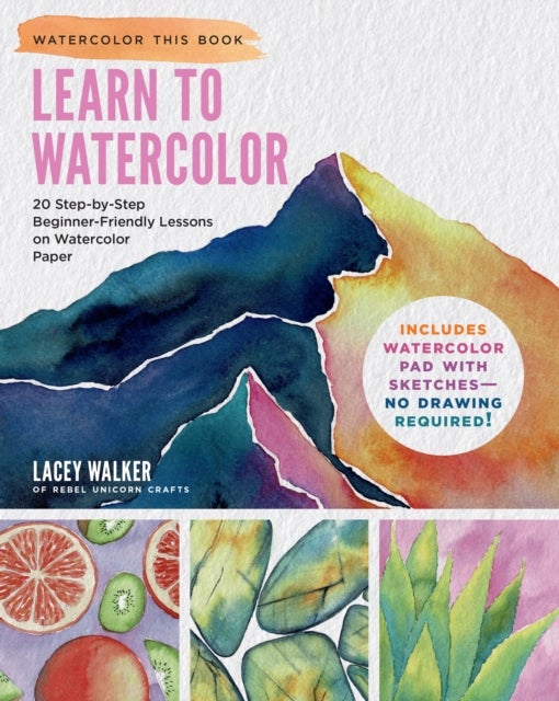 Learn to Watercolor - 20 Step-by-Step Beginner-Friendly Lessons on Watercolor Paper - Includes Watercolor Pad with Sketches – No Drawing Required!
