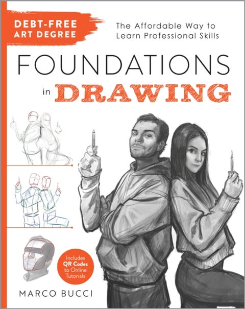 Debt-Free Art Degree: Foundations in Drawing - The Affordable Way to Learn Professional Skills - Includes QR Codes to Online Tutorials