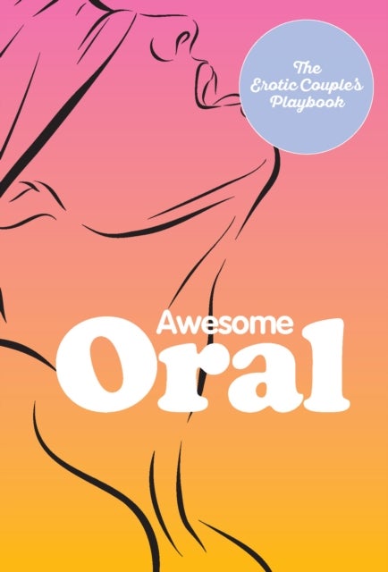 Awesome Oral - The Erotic Couple's Playbook