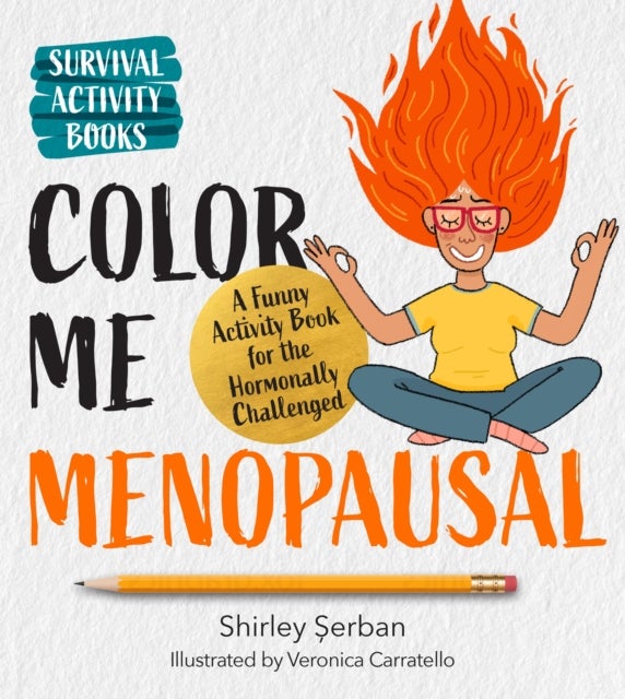 Color Me Menopausal - A Funny Activity Book for the Hormonally Challenged