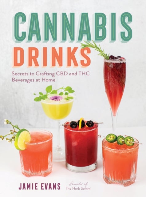 Cannabis Drinks - Secrets to Crafting CBD and THC Beverages at Home