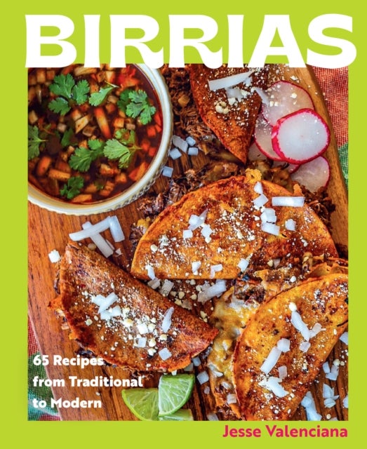 Birrias - 65 Recipes from Traditional to Modern