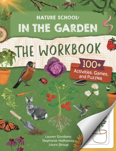 Nature School: In the Garden: The Workbook - 100+ Activities, Games, and Puzzles