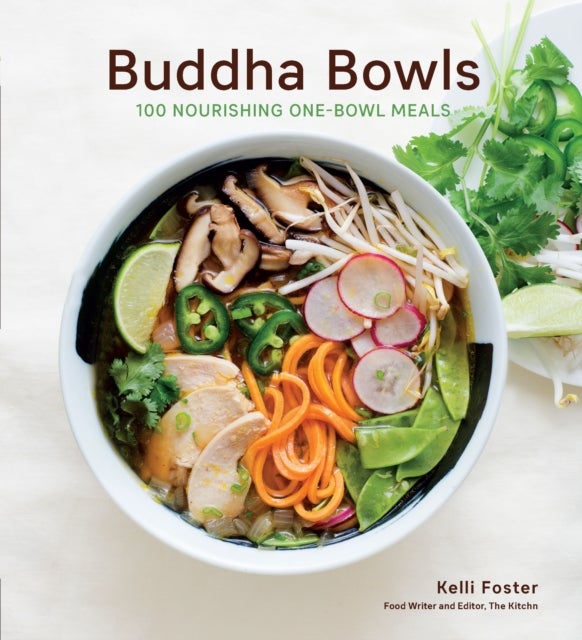 Buddha Bowls - 100 Nourishing One-Bowl Meals [A Cookbook]