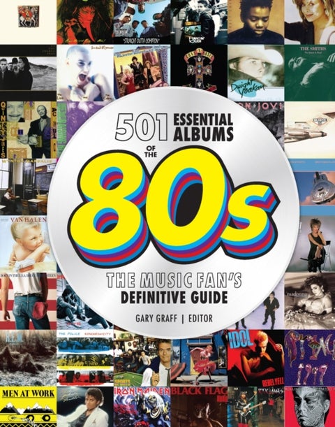 501 Essential Albums of the '80s - The Music Fan's Definitive Guide