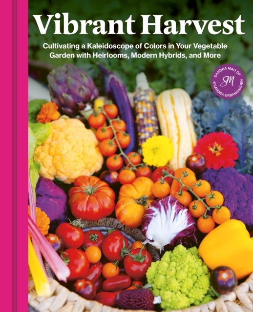 Vibrant Harvest - Cultivating a Kaleidoscope of Colors in Your Vegetable Garden with Heirlooms, Modern Hybrids, and More