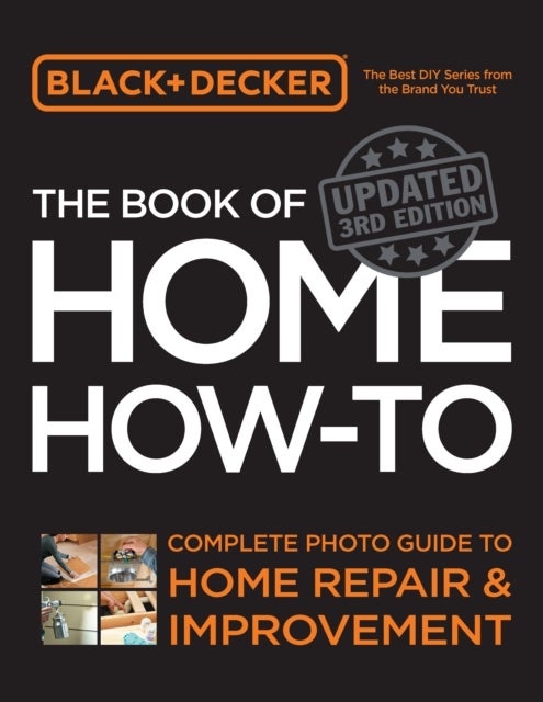 Black & Decker The Book of Home How-to, Updated 3rd Edition - Complete Photo Guide to Home Repair and Improvement