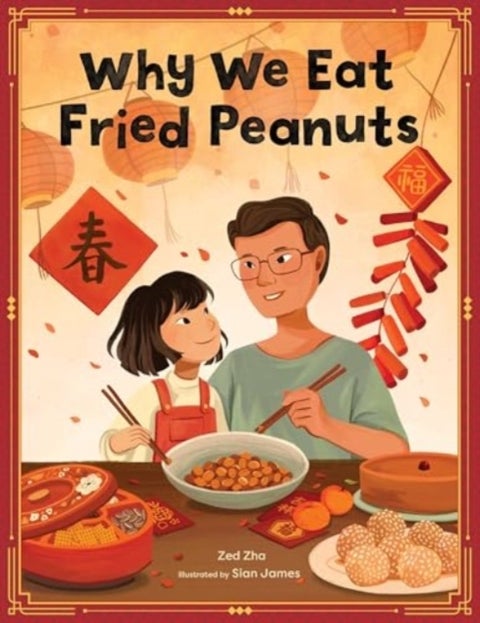 Why We Eat Fried Peanuts - A Celebration of Family and Lunar New Year Traditions