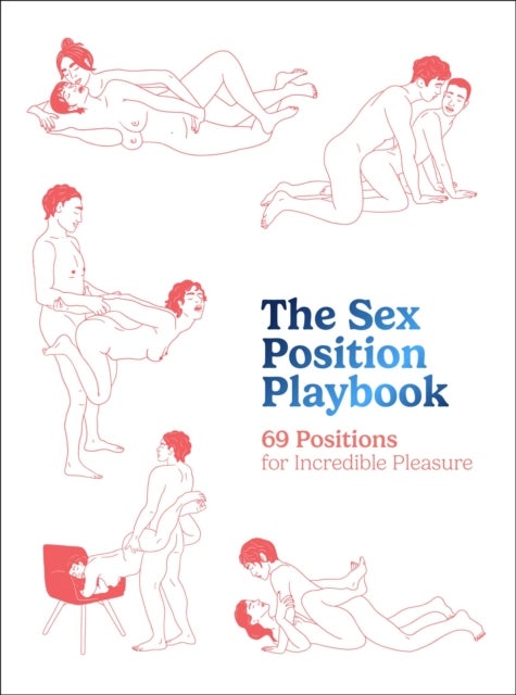 The Sex Position Playbook - 69 Positions for Incredible Pleasure