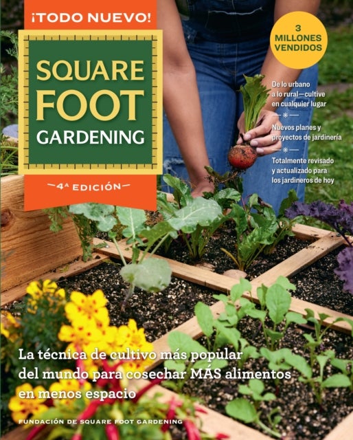 All New Square Foot Gardening – Spanish Edition - La tecnica de cultivo mas popular del mundo para cosechar MAS alimentos en menos espacio