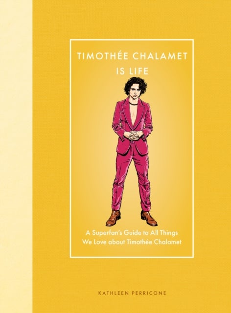Timothee Chalamet Is Life - A Superfan’s Guide to All Things We Love about Timothee Chalamet