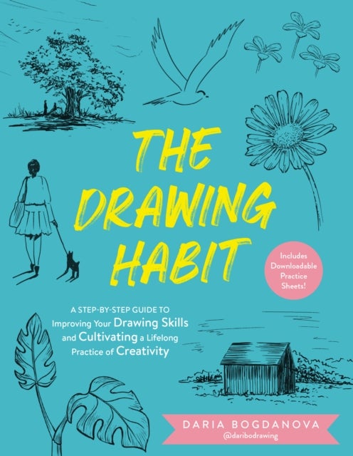 The Drawing Habit - A Step-by-Step Guide to Improving Your Drawing Skills and  Cultivating a Lifelong Practice of Creativity - Includes Downloadable Practice Sheets!