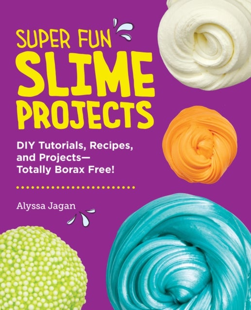 Super Fun Slime Projects - DIY Tutorials, Recipes, and Projects—Totally Borax Free!