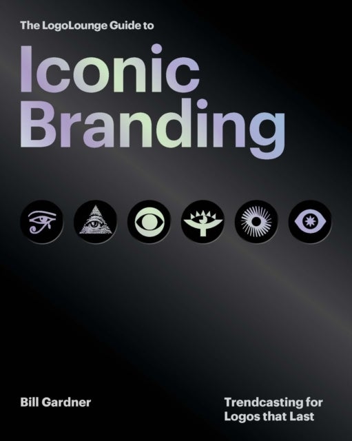 The LogoLounge Guide to Iconic Branding - Trendcasting for Logos that Last