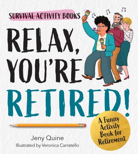Relax, You're Retired! - A Funny Activity Book for Retirement
