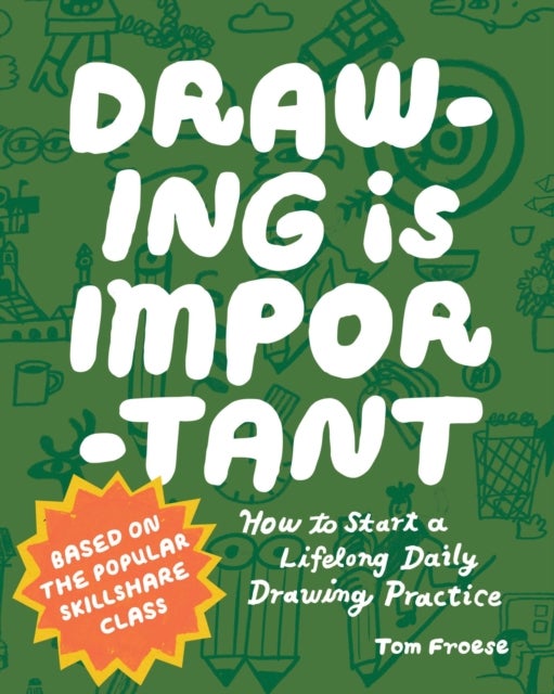 Drawing Is Important - How to Start a Lifelong Daily Drawing Practice - Start Your Daily Drawing Journey Here!