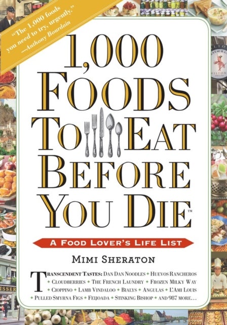 1,000 Foods To Eat Before You Die - A Food Lover's Life List