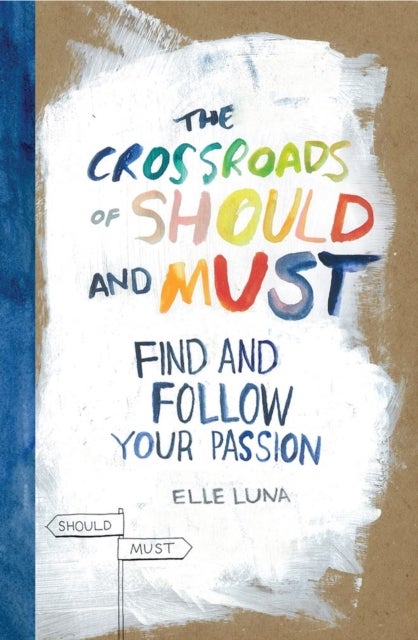 The Crossroads of Should and Must - Find and Follow Your Passion
