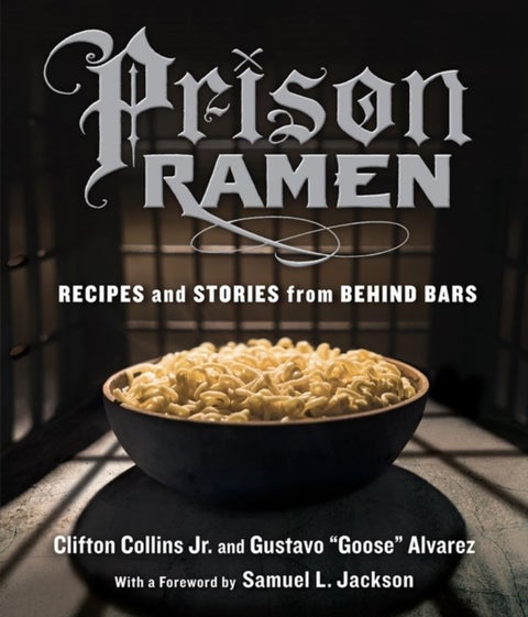 Prison Ramen - Recipes and Stories from Behind Bars