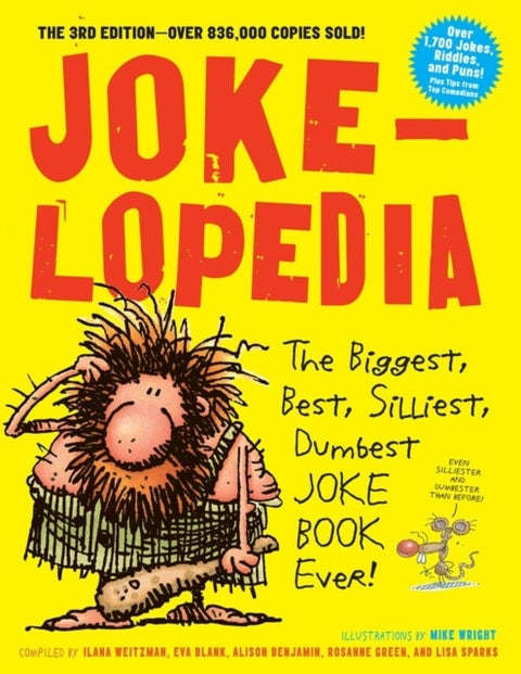 Jokelopedia - The Biggest, Best, Silliest, Dumbest Joke Book Ever!