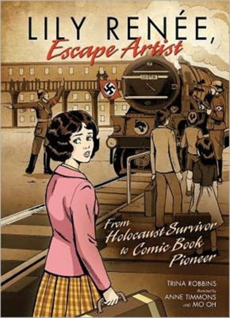 Lily Renee, Escape Artist From Holocaust Surviver To Comic Book Pioneer - From Holocaust Survivor to Comic Book Pioneer