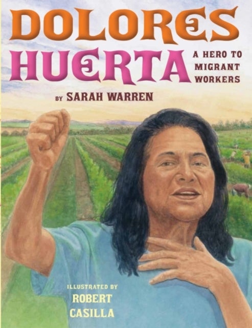 Dolores Huerta - A Hero to Migrant Workers