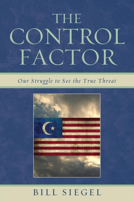 The Control Factor - Our Struggle to See the True Threat