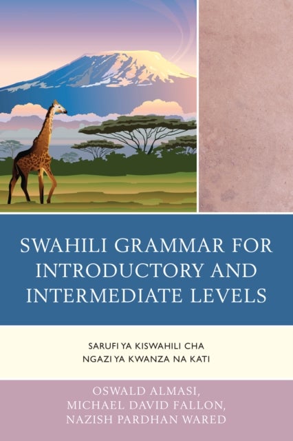 Swahili Grammar for Introductory and Intermediate Levels - Sarufi ya Kiswahili cha Ngazi ya Kwanza na Kati