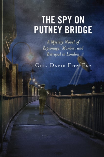 The Spy on Putney Bridge - A Mystery Novel of Espionage, Murder, and Betrayal in London