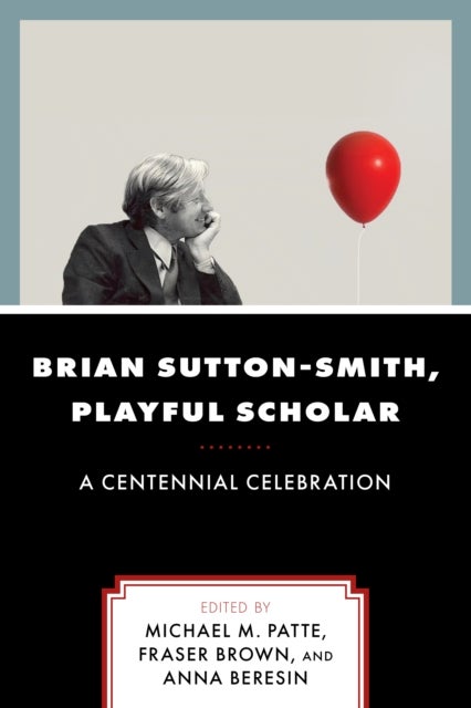 Brian Sutton-Smith, Playful Scholar - A Centennial Celebration, Volume 17