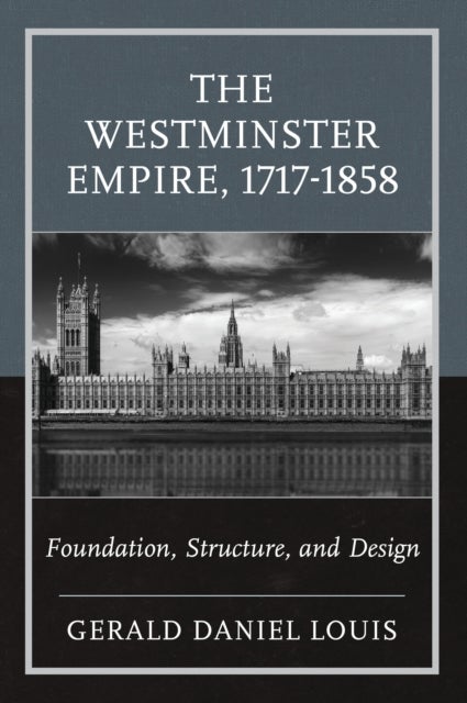 The Westminster Empire, 1717-1858 - Foundation, Structure, and Design
