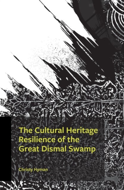 The Cultural Heritage Resilience of the Great Dismal Swamp
