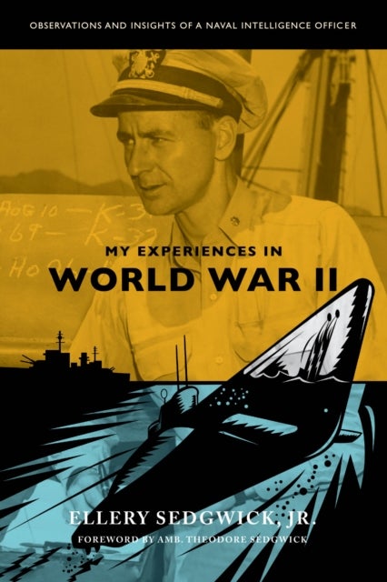 My Experiences in World War II - Observations and Insights of a Naval Intelligence Officer
