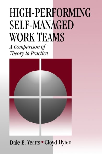 High-Performing Self-Managed Work Teams - A Comparison of Theory to Practice