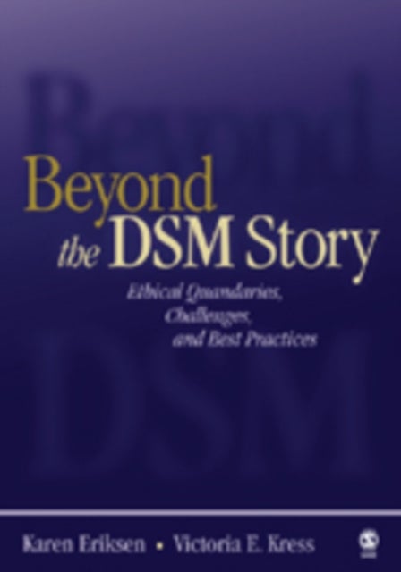 Beyond the DSM Story - Ethical Quandaries, Challenges, and Best Practices