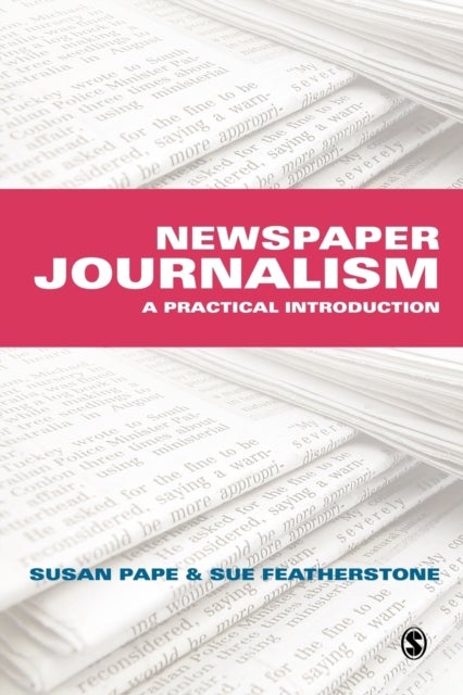 Newspaper Journalism - A Practical Introduction