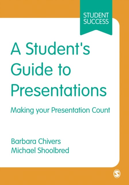 A Student's Guide to Presentations - Making your Presentation Count
