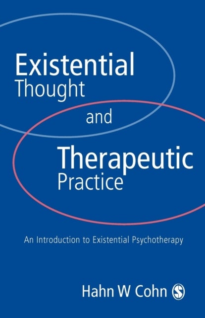 Existential Thought and Therapeutic Practice - An Introduction to Existential Psychotherapy