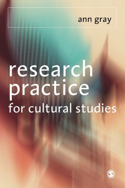 Research Practice for Cultural Studies - Ethnographic Methods and Lived Cultures