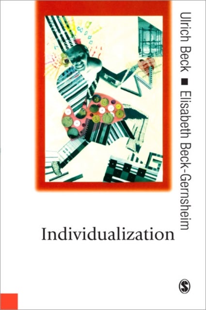 Individualization - Institutionalized Individualism and its Social and Political Consequences