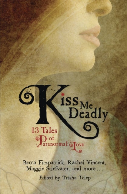 Kiss Me Deadly - 13 Tales of Paranormal Love